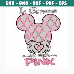 in october we wear pink mickey svg, mickey svg, october svg, wear pink svg, pink ribbon svg, ribbon svg, mickey ribbon s