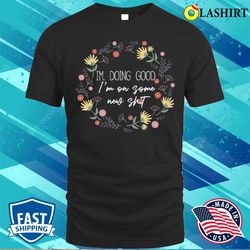 retro i am on some new shit funny gifts t-shirt - olashirt