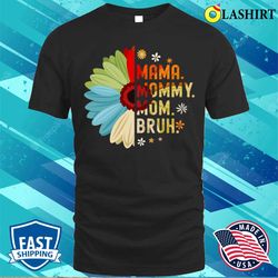mama mommy mom bruh funny mothers day t-shirt - olashirt