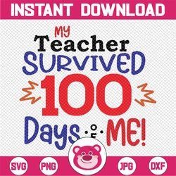 100th day of school svg dxf png, my teacher survived 100 days of me svg, 100 days of school svg svg, hundredth day svg,