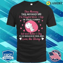 dear mummy this mother is day im snuggled warm and safe t-shirt - olashirt