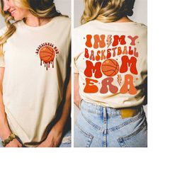 basketball mom shirt, in my basketball mom era, retro basketball season shirt, basketball shirt, high school basketball