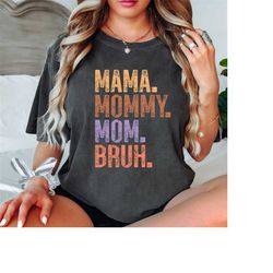 comfort colorsmama mommy mom bruh shirt, mothers day shirt gift, funny mom shirt, mom life shirt, sarcastic mom shirt,mo