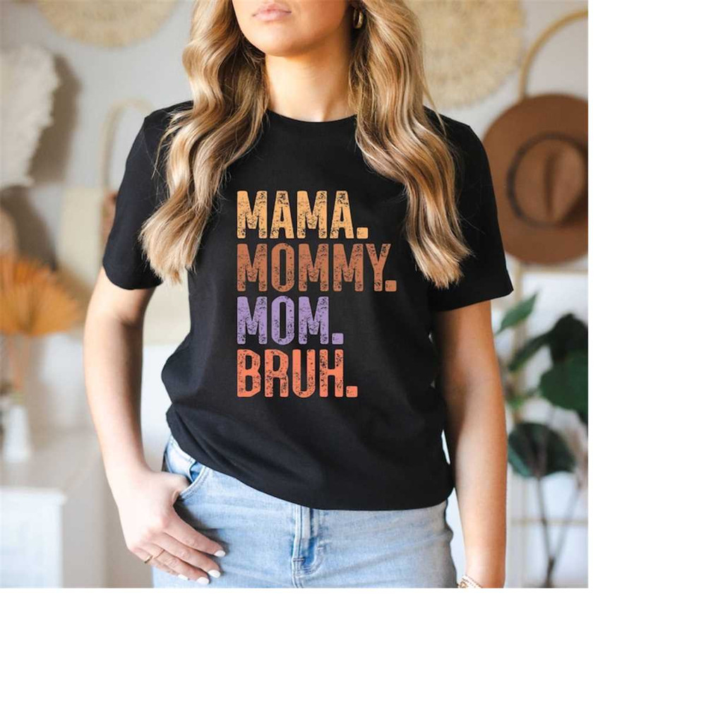 MR-16112023111016-mama-mommy-mom-bruh-shirt-mothers-day-shirt-gift-funny-mom-image-1.jpg