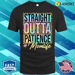 mother is day 2023 t-shirt, leopard tie dye straight outta patience mom life mother is day t-shirt - olashirt