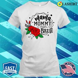 ma mama mom bruh mother is day shirt, ma mama mom bruh mother is day shirt - olashirt