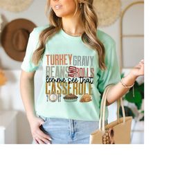 turkey gravy beans and rolls let me see that casserole shirt, thankful vibes shirt, thanksgiving shirt, fall shirt,grate