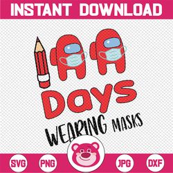 100 days wearing masks game us svg, crewmates svg, happy 100th day of school, teacher svg, 100 days png digital download