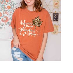 autumn leaves pumpkins please shirt,comfort colors fall women's shirt,pumpkin spice shirt,mom sweatshirt fall,fall lover