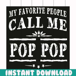 my favorite people call me pop pop svg, trending svg, my favorite people svg, call me pop pop svg, saying svg, funny say