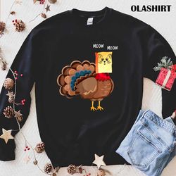 thanksgiving cat fake cat meow thanksgiving turkey t-shirt - olashirt