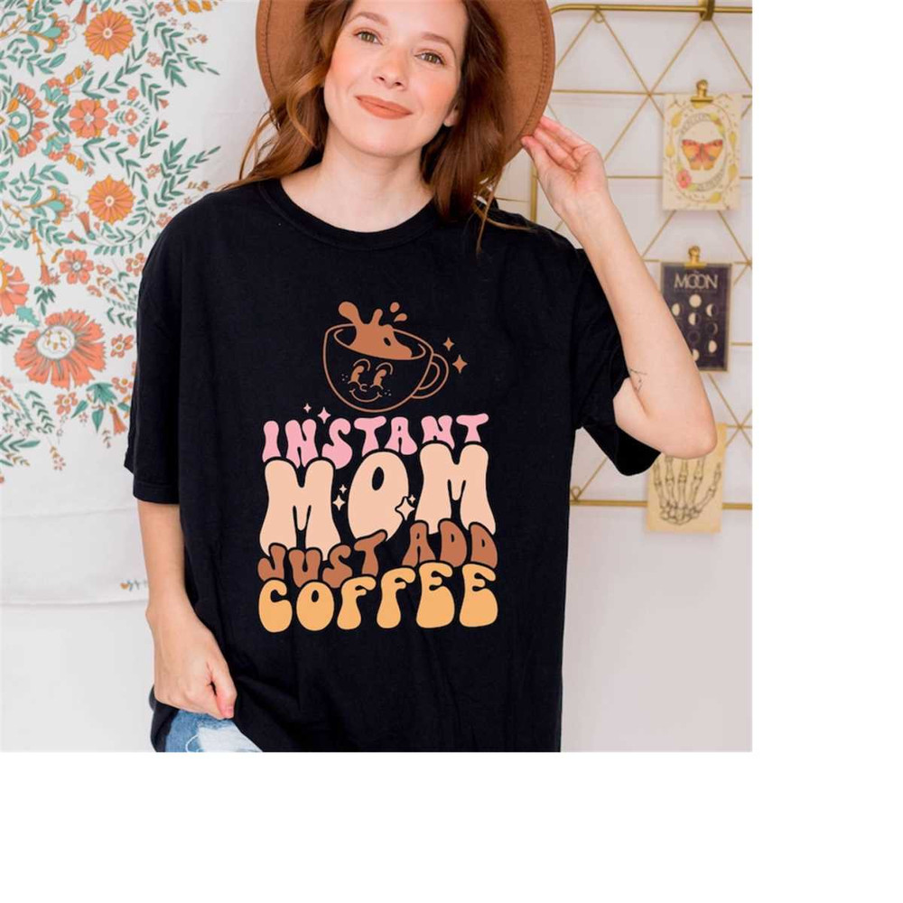 MR-1611202311408-comfort-colorsinstant-mom-just-add-coffee-shirtcoffee-mode-image-1.jpg