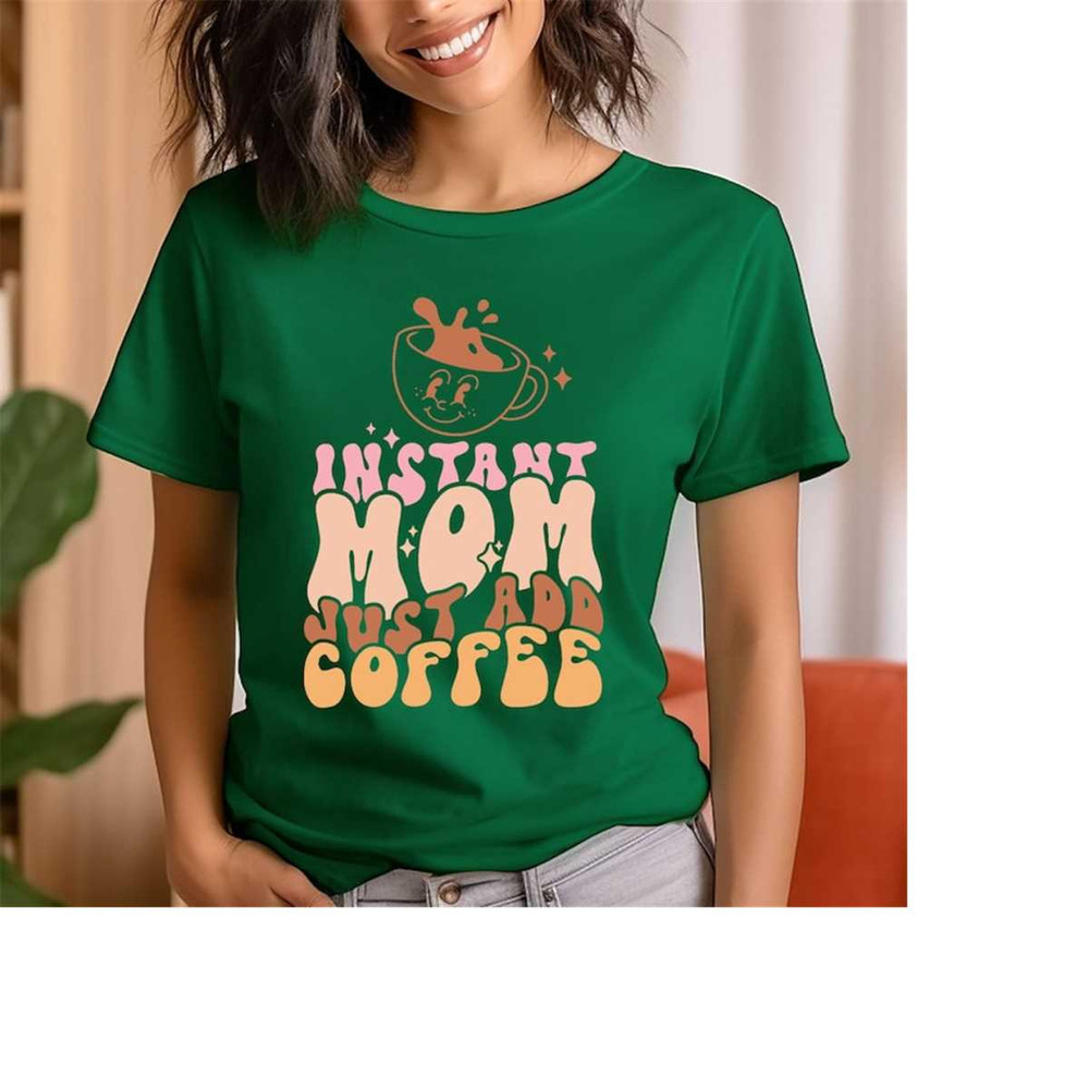 MR-16112023114044-instant-mom-just-add-coffee-shirtcoffee-mode-shirtretro-image-1.jpg
