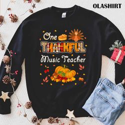 new one thankful music teacher fall leaves autumn thanksgiving t-shirt - olashirt