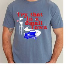 casual comfort meets hometown pride - small town t-shirt collection,water tower truck shirt,try that in a small town shi