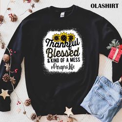 new paraprofessional thankful blessed kind of a mess shirt - olashirt