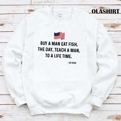 funny joe biden quote buy a man eat fish shirt - olashirt