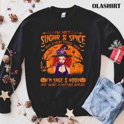 new i am not sugar and spice and everything nice i am sage hood and wish a mufuka world t-shirt - olashirt