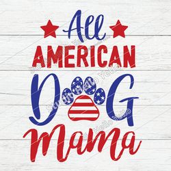 all american dog mama svg, 4th of july svg, dog svg,4th of july dog svg