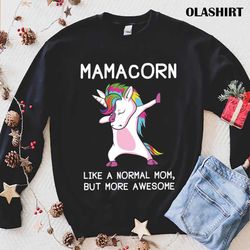 unicon like a normal mom, but more awesome shirt - olashirt