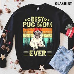 vintage retro best pug mom ever dog t-shirt - olashirt