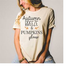 embrace fall vibes with our autumn breeze and pumpkins please shirt,fall breeze shirt,fall breeze shirt,crunchy leaves s