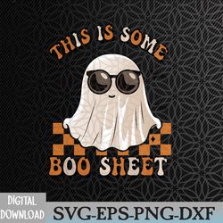 this is some boo sheet halloween ghost funny svg, eps, png, dxf, digital download