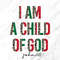 I am a Child of God Png, I am a Child of God,Christian Png,Christmas Png,Religious,Christian,Christmas,Bible Verse,Png,Sublimation,God,Jesus.jpg