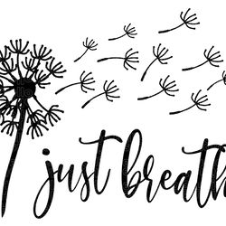 just breathe svg, dandelion svg, just breathe dandelion svg, dandelion blowing svg