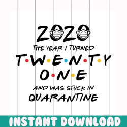 twenty one svg free, birthday svg, 21st birthday svg, instant download, silhouette cameo, shirt design, quarantine svg,