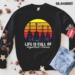 guitar life is full of important choices vintage shirt - olashirt