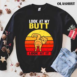 funny cat look at my butt look at it retro vintage t-shirt - olashirt