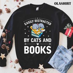 cat and book easily distracted by cats and books shirt - olashirt