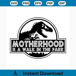 motherhood is a walk in the park svg free, mom svg, jurrassic park svg, instant download, shirt design, dxf, walk in the