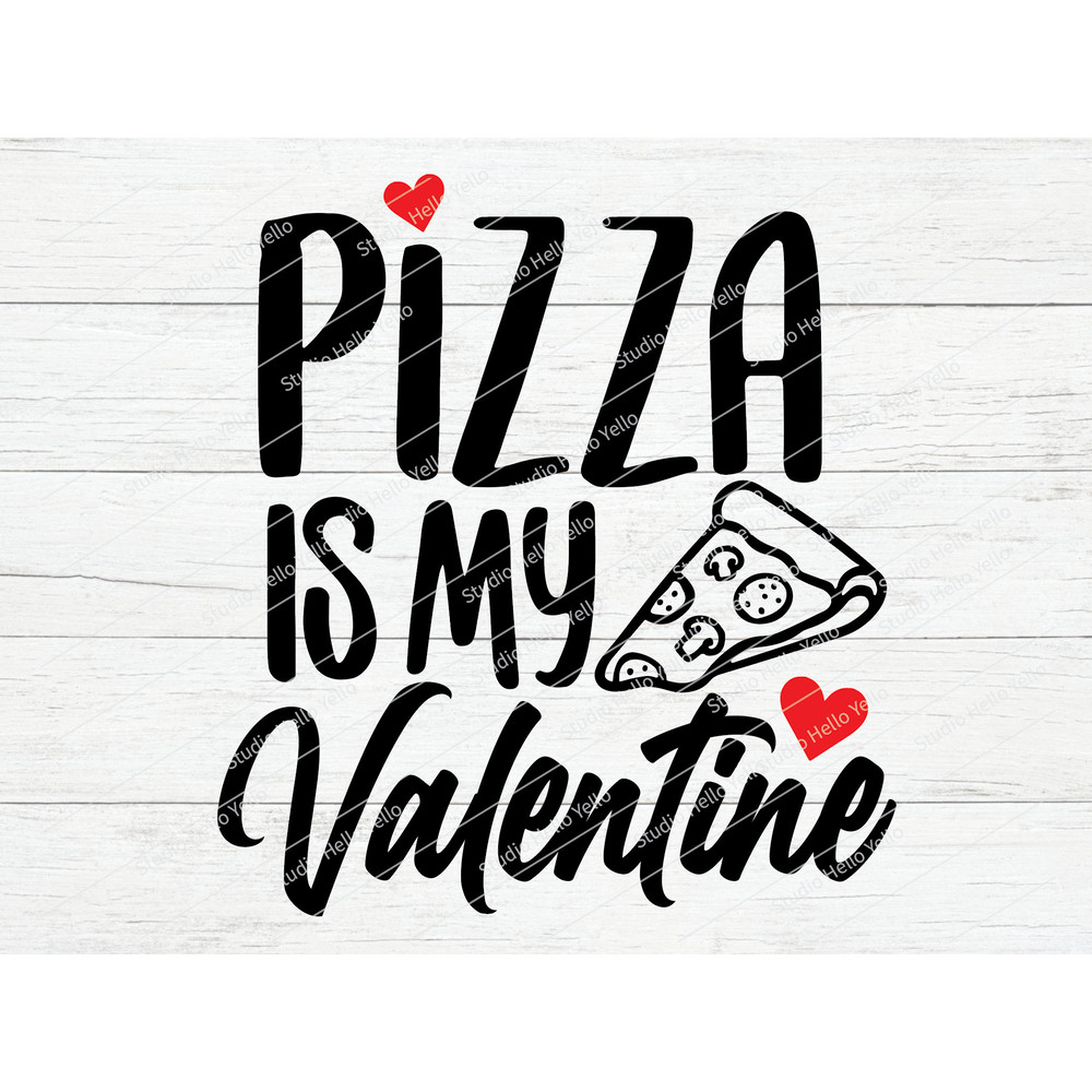 Pizza Is My Valentine Svg, Valentines Svg, Valentines Day Svg, Valentine,Valentines,Svg,Png,Dxf, Cricut,Silhouette,Glowforge,Valentine Shirt.jpg