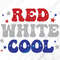 Red White Cool Svg, 4th of July Svg, Independence day, Patriotic,American flag,4th of July,USA,America, 4th of July Shirt,Svg,Png,Dxf,Cricut.jpg
