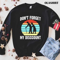 dont forget my discount shirt , trending shirt - olashirt