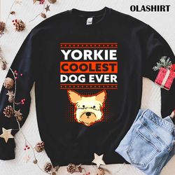 official yorkie coolest dog, dog owner yorkshire terrier shirt - olashirt