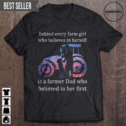 behind every farm girl who believes in herself is a farmer dad who believed in her first fathers day unisex doristino tr