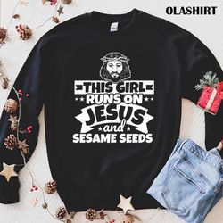 new girl runs on jesus and sesame seeds t-shirt , trending shirt - olashirt