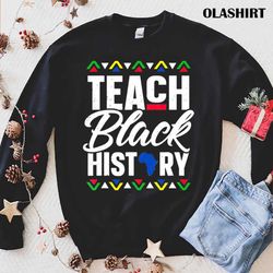 official teach black history month school teacher gift t-shirt - olashirt