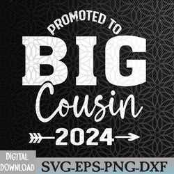 promoted to big cousin 2024, big cousin 2024 svg, eps, png, dxf, digital download