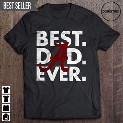best dad ever alabama crimson tide doristino trending style