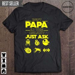 best papa in the galaxy just ask fathers day unisex doristino trending style