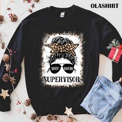 new shit show supervisor tee women casual messy bun bleached t-shirt - olashirt