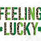 St Patricks Day Png, Feeling Lucky Png, St Patricks Day,St Patrick,St Patricks,Png,Sublimation,Shirt,decor,Lucky,Shamrock,Saint Patricks Day 2.jpg