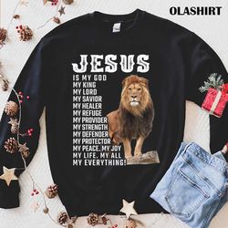 new jesus is my god my king my lord my savior my healer lion t-shirt - olashirt