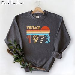 50th birthday sweatshirt, 50th birthday friend, 50th birthday woman sweatshirt, vintage 1973 sweatshirt, 50th birthday g
