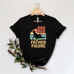 dad bod it's a father figure shirt for proud dads cool and trendy dad shirt for new dads humorous dad shirt with a witty