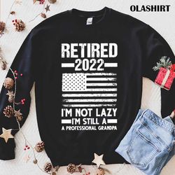 official retired 2022 grandpa retirement 2022 shirt , trending shirt - olashirt